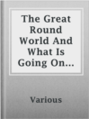 Imagen de portada para The Great Round World And What Is Going On In It, Vol. 1. No. 21, April 1, 1897